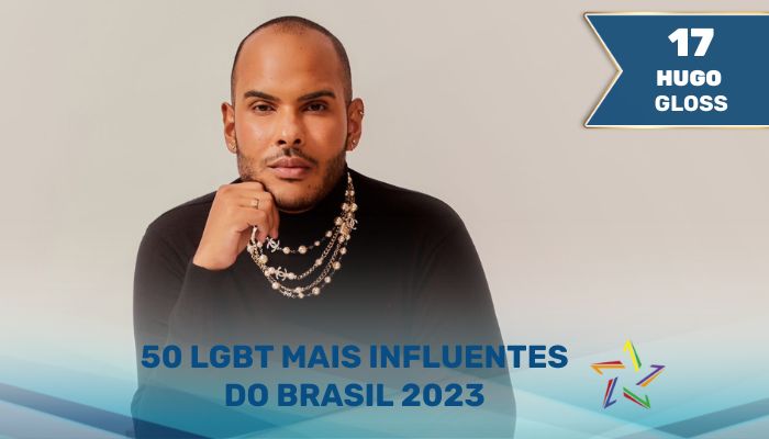 Hugo Gloss - 50 LGBT Mais Influentes do Brasil em 2023